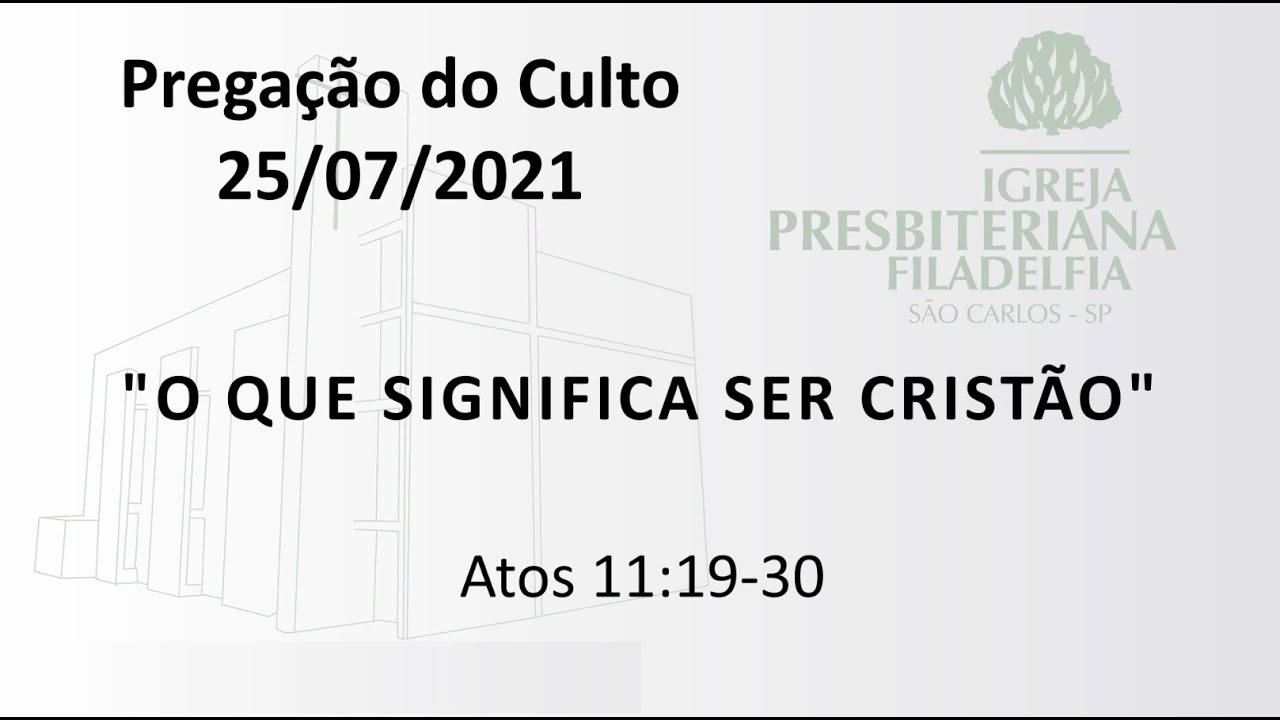 Pregação (O que significa ser cristão) - 25-07-2021