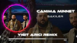 Sakiler - Canıma Minnet ( Yiğit Arıcı Remix )