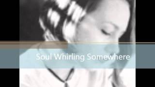 Watch Soul Whirling Somewhere I Will Never Let Go video