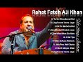 Best Of Rahat Fateh Ali Khan | Hindi Top 10 Hit Songs Of Rahat Fateh Ali Khan, Latest Songs Jukebox