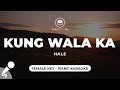 Kung Wala Ka - Hale (Female Key - Piano Karaoke)