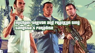 Michael Franklin and Trevor sing Gangsta's paradise GTA V + clip