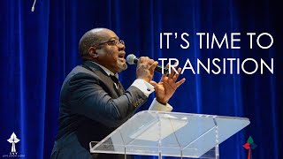 It's Time to Transition | Bishop Jeffrey Reaves