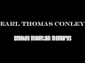 Earl Thomas Conley - Smokey Mountain Memorys