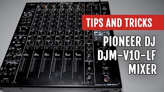 Pioneer DJ DJM-V10-LF Review | Tips and Tricks