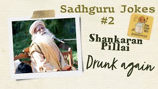 Ohh No Shankaran Pillai Got Drunk Again Sadhguru Jokes