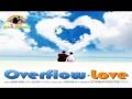 OverFlow ; Love - Benny Dayal, Olivia T, Traystan