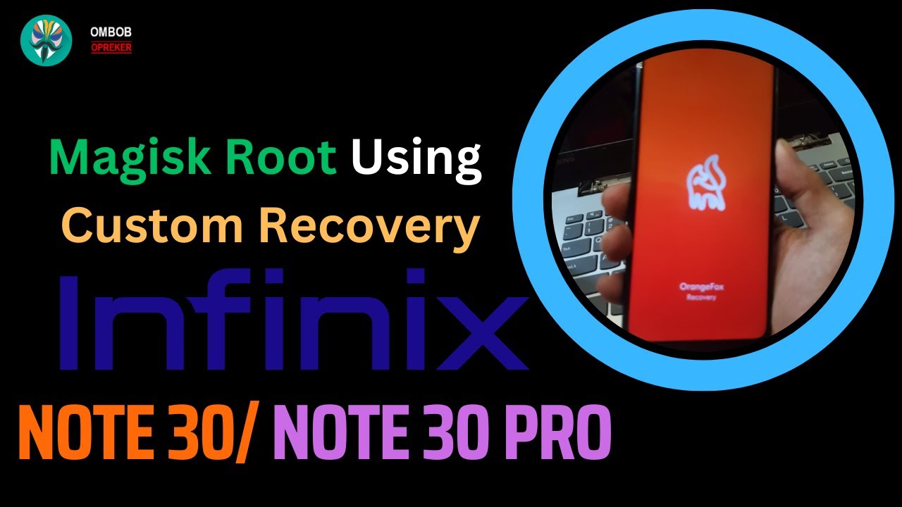 Inifinix Note 30/ Note 30 Pro | Magisk Root Using Custom Inifinix Note 30/ Note 30 Pro | Magisk Root Using Custom