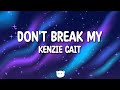 Kenzie Cait - don't break my… (Lyrics)