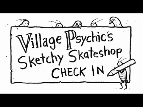 Village Psychic's Sketchy Skateshop Check In