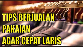 Tips Berjualan Pakaian Bagi Pemula Agar Cepat Laku