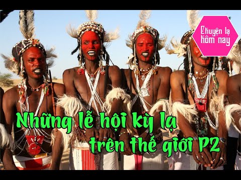 Chuyện lạ hôm nay l Những phong tục tập quán kỳ lạ trên thế giới P2