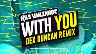 Nils Van Zandt - With You (Dex Duncan Remix)
