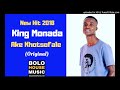 King Monada Ake Khotsofale [New Hit 2018]