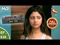 Crime Patrol Dial 100 - Ep 838 - Full Episode - 8th August, 2018