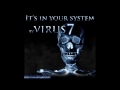 It's in your system - Virus 7