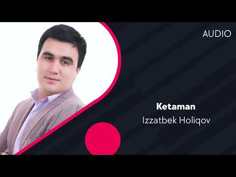 Izzatbek Holiqov - Ketaman