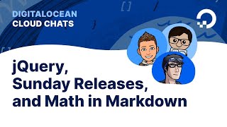jQuery, Sunday Releases, and Math in Markdown | Cloud Chats: Season 2, Episode 1