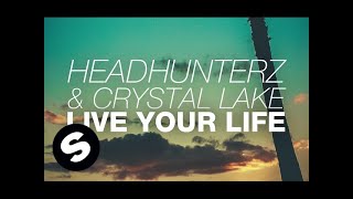 Headhunterz & Crystal Lake - Live Your Life (Original Mix)