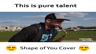 This Is Pure Talent Shape Of You Beautiful Cover