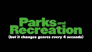 Parks and Rec Theme but every 4 seconds it changes genre