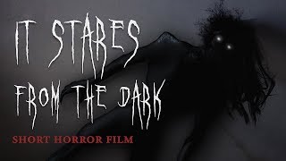 It Stares from the Dark - Short Horror film