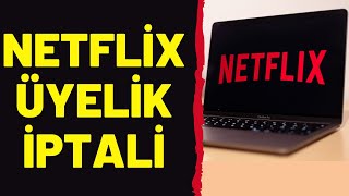 Netflix Üyelik İptali Para İadesi 2021,Netflix Üyelik İptali İphone, netflix üye