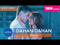 MAJA - Dahan-Dahan (Official Music Video)