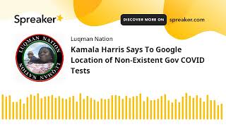 Kamala Harris Says To Google Location of Non-Existent Gov COVID Tests