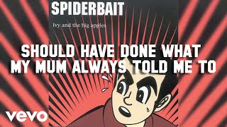 Watch Spiderbait Should Have Done What My Mum Always Told Me To video