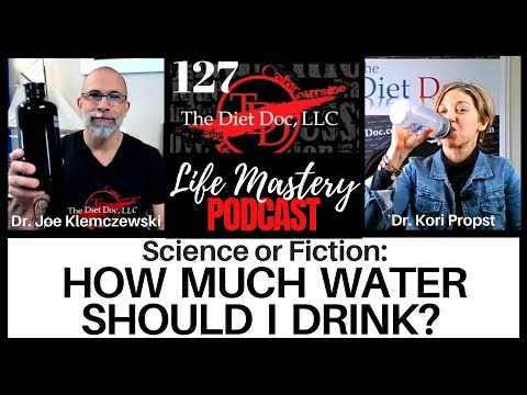 Life Mastery Podcast 127 - Science or Fiction: How Much Water Should I Drink?