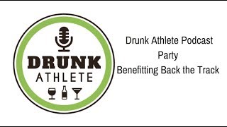 Drunk Athlete Party benefiting Back the Track