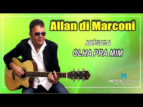 OLHA PRÁ MIM -  Allan di Marconi.