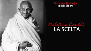 Mahatma Gandhi - LA SCELTA - Parole Sonore