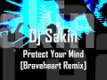 Dj Sakin - Protect Your Mind[Braveheart Remix]