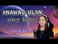 ANAWAU ULAN - MARY INTIANG Cover by Yuri R.t