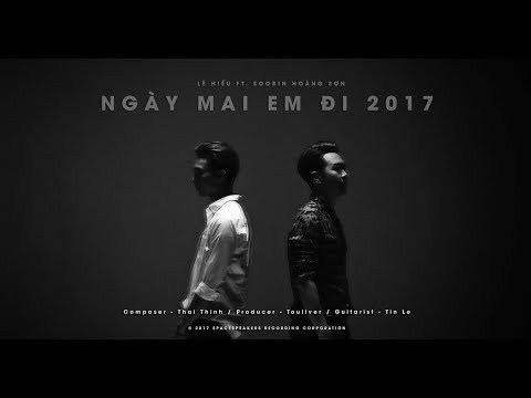 TOULIVER X LÊ HIẾU X SOOBIN HOÀNG SƠN - NGÀY MAI EM ĐI 2017 | OFFICIAL LYRIC VIDEO TOULIVER X LÊ HIẾU X SOOBIN HOÀNG SƠN - NGÀY MAI EM ĐI 2017 | OFFICIAL LYRIC VIDEO