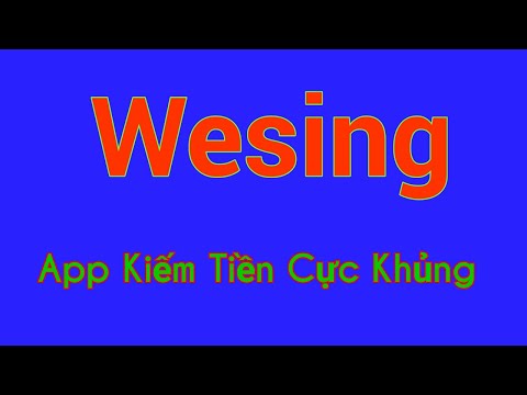 WESING App Kiếm Tiền Cực Khủng Và Nhanh.Ngày Kiếm 10$ .