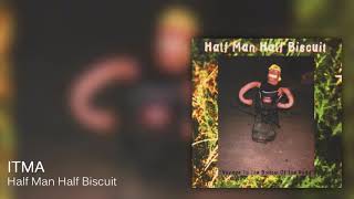 Watch Half Man Half Biscuit Itma video