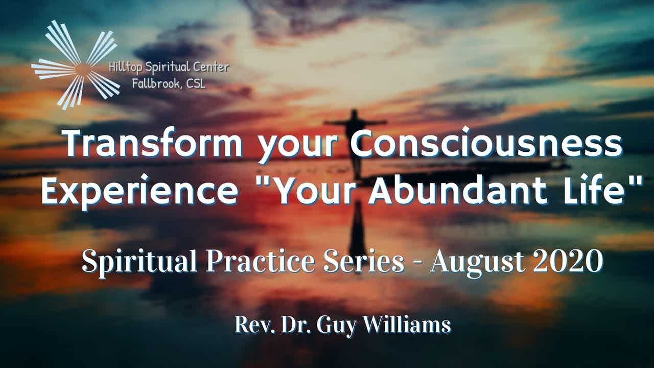 Transform your Consciousness - Experience "Your Abundant Life"