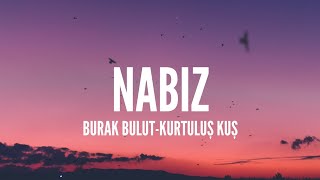 Burak Bulut-Kurtuluş Kuş / Nabız (Lyrics)