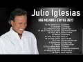 JULIO IGLESIAS SUS MEJORES CANCIONES - VIEJITAS PERO BUENAS ROMÁNTICAS JULIO IGLESIAS ( 35 EXITOS )