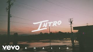 Watch Khalid Intro video