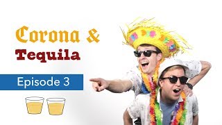 Corona & Tequila - Episode 3