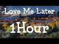 Natasha Mosley - Love Me Later [ 1Hour ] | Lyrics