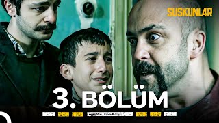Siz Benim Neden Sustuğumu Nereden Bileceksiniz - Suskunlar 3. Bölüm