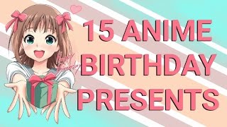 15 OTAKU / ANIME BIRTHDAY GIFTS IDEAS AND DIY