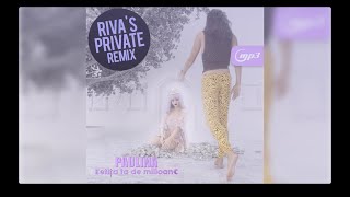 Paulina X Manuel Riva - Fetita Ta De Milioane (Riva'S Private Remix)