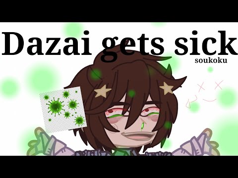 Dazai gets sick // Sorry for the lazy tumb // Bad English // BSD // Soukoku Dazai gets sick // Sorry for the lazy tumb // Bad English // BSD // Soukoku
