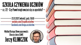 Szkoła Czynienia Uczniów cz. 22 – Czy Paweł mógł uważać się za apostoła? - 23.11.2021 - LIVE